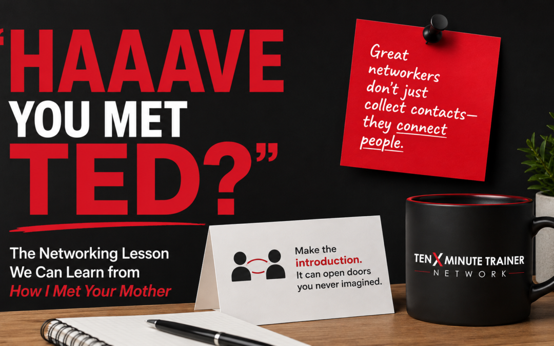 Haaave You Met Ted?” The Power of Business Networking