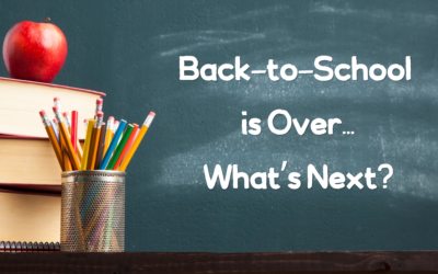 Back-to-School is Over…What’s Next?